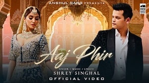 Aaj Phir Lyrics - Shrey Singhal