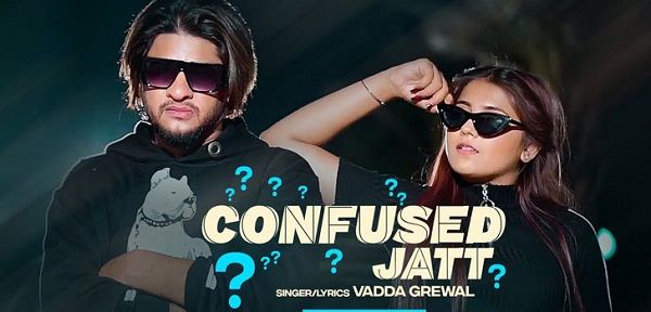 Confused Jatt Lyrics - Vadda Grewal