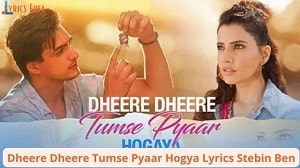 Dheere Dheere Tumse Pyaar Hogya Lyrics - Stebin Ben