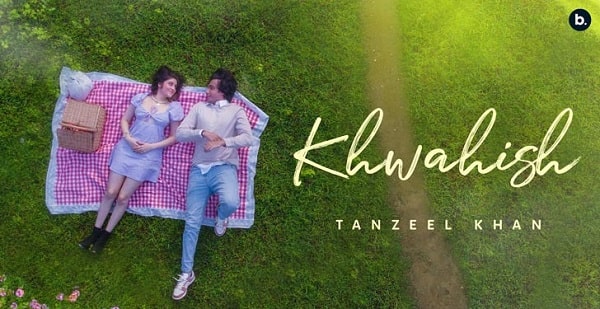 KHWAHISH LYRICS - TANZEEL KHAN