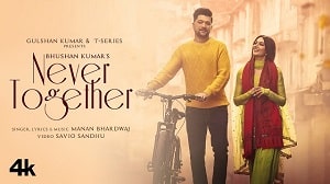 Never Together Lyrics - Manan Bhardwaj