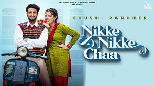 Nikke Nikke Chaa Lyrics - Khushi Pandher