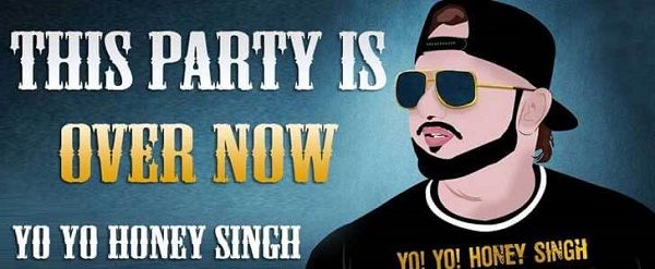 THIS PARTY IS OVER NOW LYRICS - Yo Yo Honey Singh