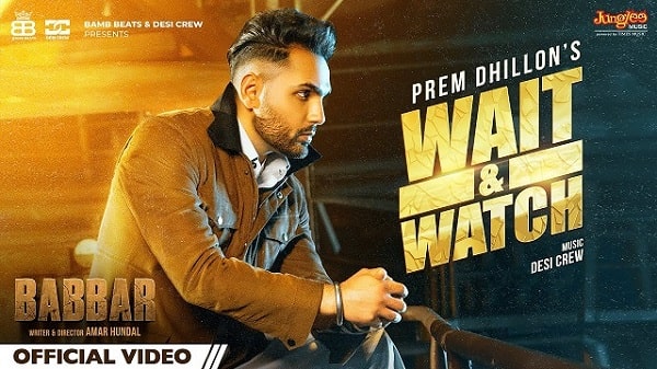 Wait and Watch Lyrics - Prem Dhillon