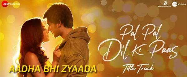 AADHA BHI ZYAADA LYRICS - Pal Pal Dil Ke Paas