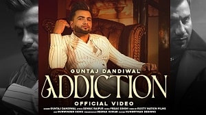Addiction Lyrics - Guntaj Dandiwal
