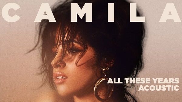 All These Years Lyrics - Camila Cabello