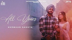 All Yours Lyrics - Gurmaan Sahota