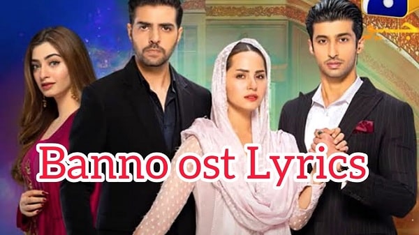 Banno OST Lyrics - Sahir Ali Bagga