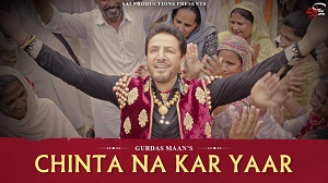 Chinta Na Kar Yaar Lyrics - Gurdas Maan