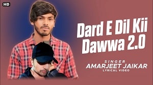 Dardd E Dil Ki Dawaa 2 0 Lyrics - Amarjeet Jaikar