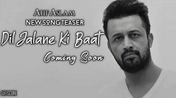 Dil Jalane Ki Baat Lyrics - Atif Aslam