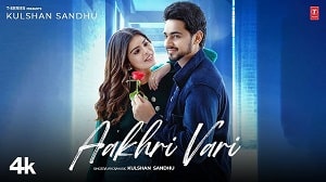 Ek Aakhri Vari Lyrics - Kulshan Sandhu