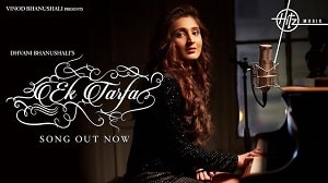 Ek Tarfa - Dhvani Bhanushali