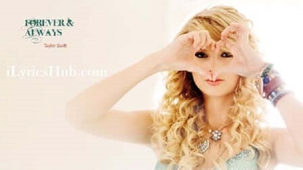 Forever and Always Lyrics - Taylor Swift