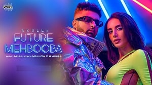 Future Mehbooba Lyrics - Akull