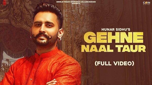 Gehne Naal Taur Lyrics - Hunar Sidhu