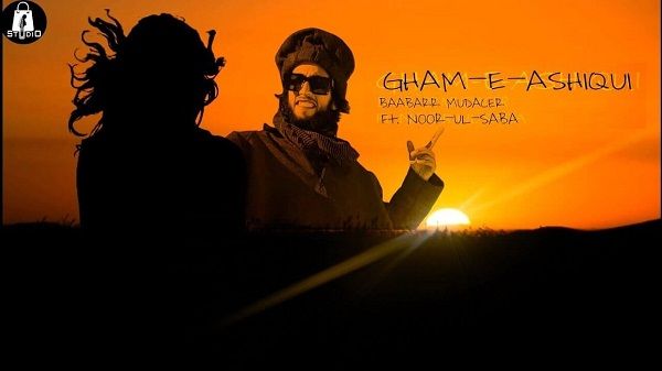 GHAM E ASHIQUI LYRICS - BAABARR MUDACER