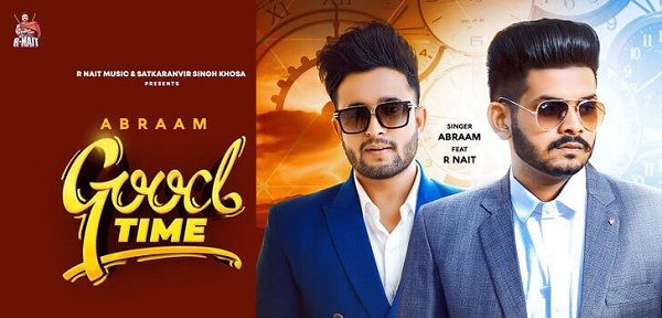 Good Time Lyrics - Abraam | R Nait
