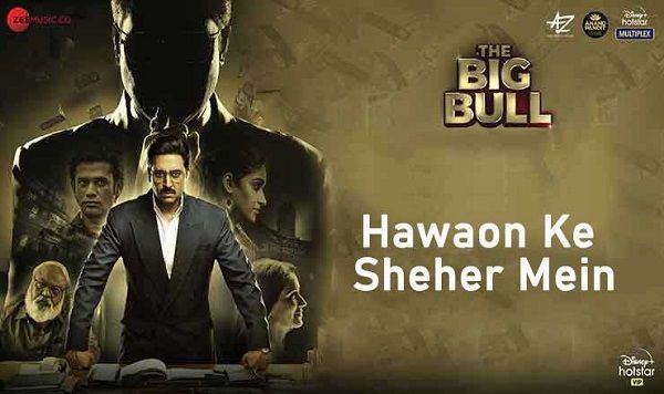 Hawaon Ke Sheher Mein Lyrics - The Big Bull