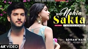 Ho Nahi Sakta Lyrics - Soham Naik