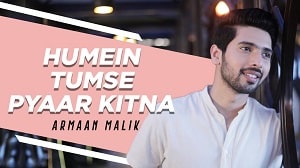 Humein Tumse Pyaar Kitna Lyrics - Armaan Malik