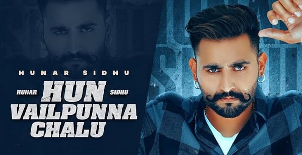 HUN VAILPUNNA CHALU LYRICS - HUNAR SIDHU