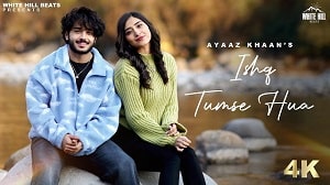 Ishq Tumse Hua Hai LYRICS - Ayaaz Khaan