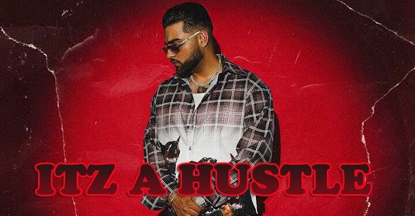 ITZ A HUSTLE LYRICS - KARAN AUJLA