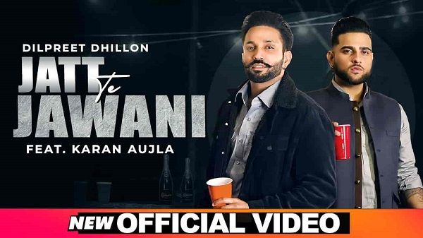Jatt Te Jawani Lyrics - Karan Aujla | Dilpreet Dhillon