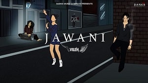 Jawani Lyrics - Vilen