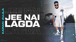 Jee Ni Lagda Lyrics - Karan Aujla