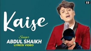 Kaise Lyrics - Abdul Shaikh