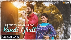 Kaudi Ghutt Lyrics - Shivjot