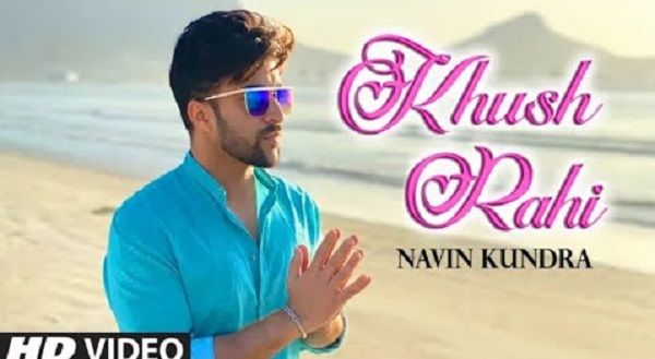 Khush Rahi Lyrics - Navin Kundra