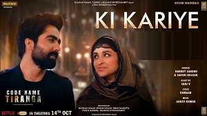 Ki Kariye Lyrics - Code Name Tiranga