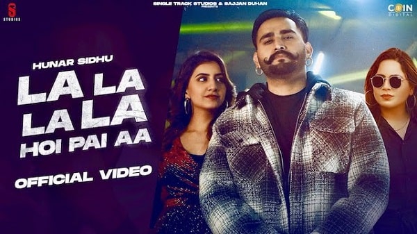 La La La La Hoi Pai Aa Lyrics - Hunar Sidhu