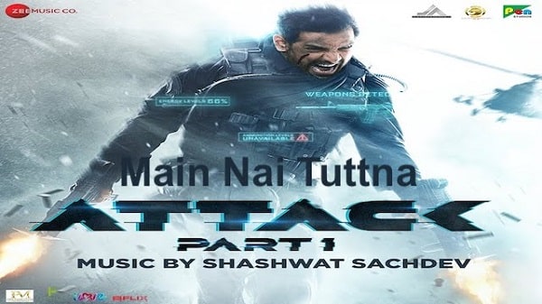 Main Nai Tuttna Lyrics - Attack