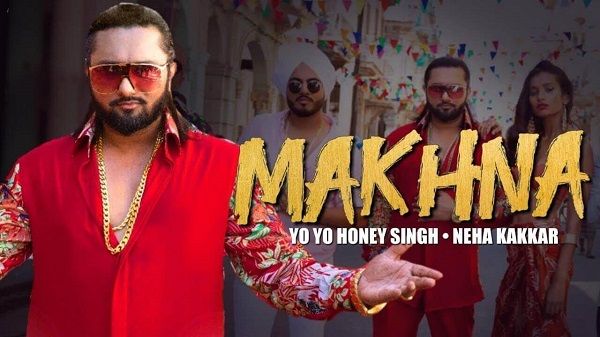 Makhna Lyrics - Yo Yo Honey Singh