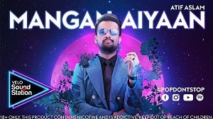 Mangan Aiyaan Lyrics - Atif Aslam