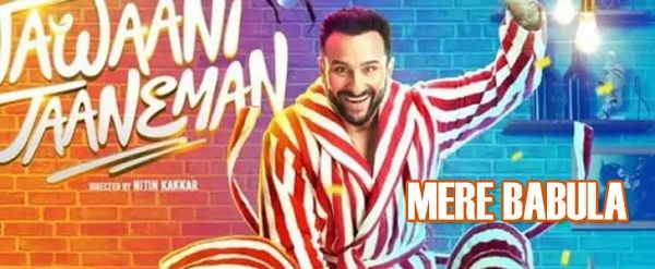 MERE BABULA LYRICS - Jawaani Jaaneman