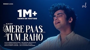 Mere Paas Tum Raho Lyrics - Sumedh Mudgalkar