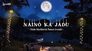 Naino Ka Jadu