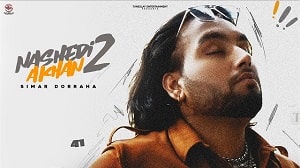 Nashedi Akhan 2 Lyrics - Simar Doraha