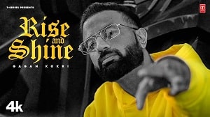 Rise and Shine Lyrics - Gagan Kokri
