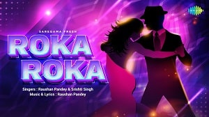 Roka Roka Lyrics - Raushan Pandey