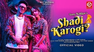 Shadi Karogi Lyrics - Tony Kakkar