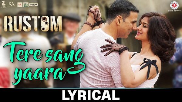 Tere Sang Yaara Lyrics - Rustom