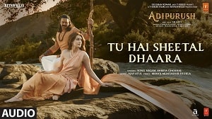 Tu Hai Sheetal Dhaara Lyrics - Adipurush