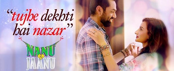 TUJHE DEKHTI HAI NAZAR LYRICS - Nanu Ki Jaanu